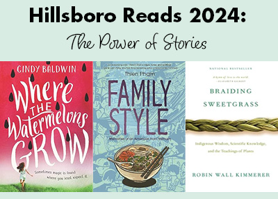 Hillsboro Reads 2024 Book Covers, Where the Watermelons Grow, Family Style, and Braiding Sweetgrass