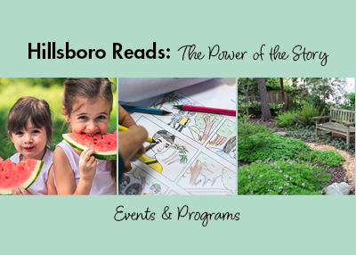 Girls eating Watermelon, drawing comics, a native garden. Words: Hillsboro Reads the Power of Stories Events & Programs